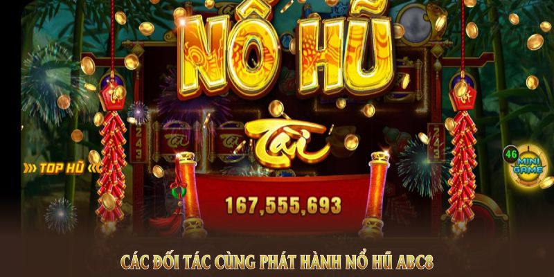 Các đối tác cùng phát hành nổ hũ ABC8 đã được cấp phép đầy đủ và hoạt động minh bạch