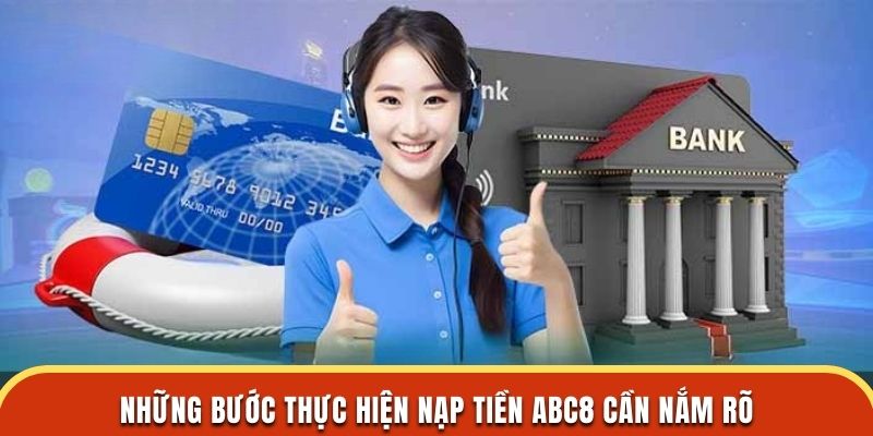 Những bước thực hiện nạp tiền ABC8 cần nắm rõ